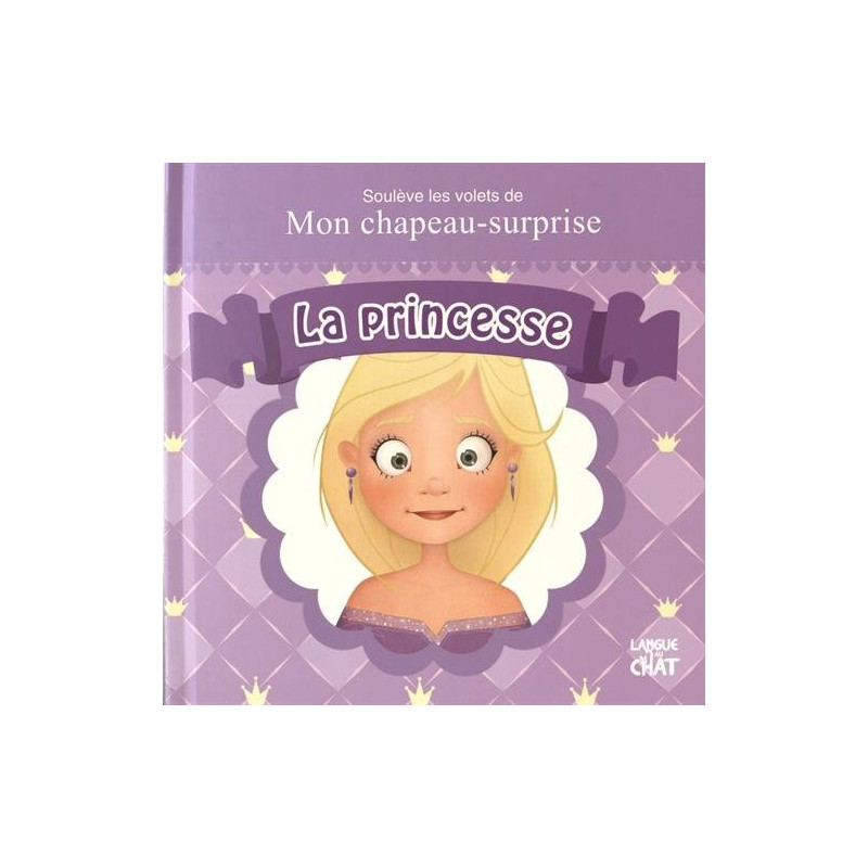 Soulève les volets de mon chapeau-surprise - La princesse Soulève les volets de mon chapeau-surprise - La princesse