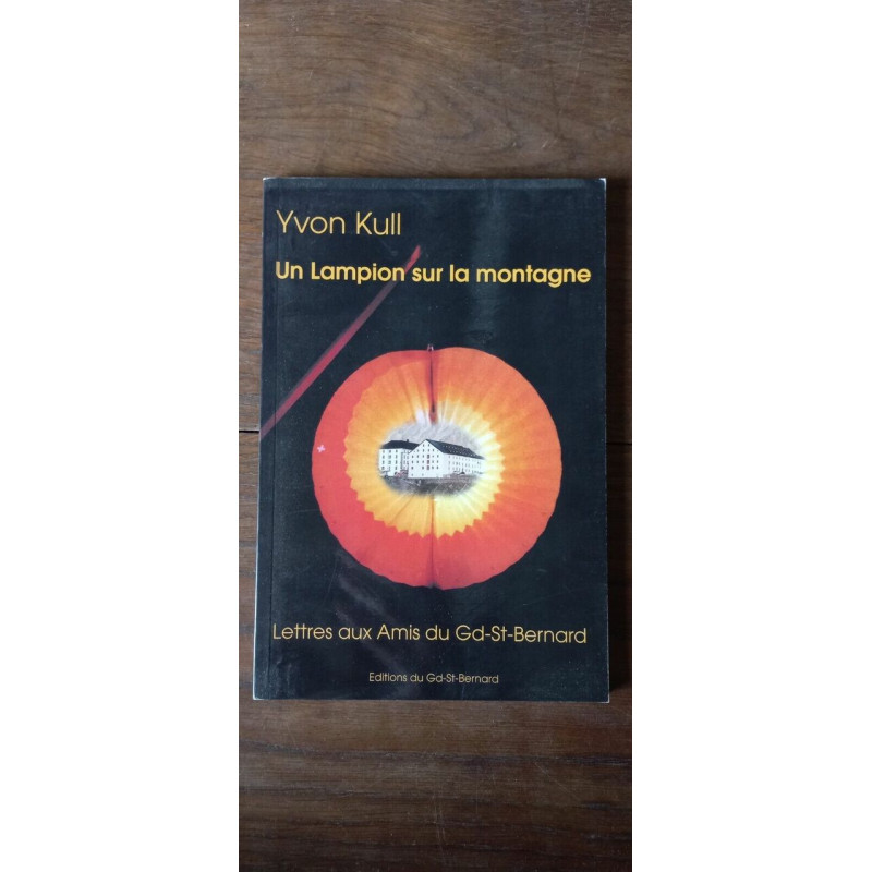 Yvon Kull Un Lampion sur la montagne Editions du gd st bernard