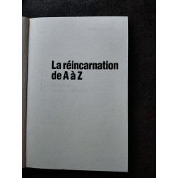 La réincarnation de a à z - dictionnaire des vies antérieures