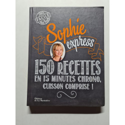 Sophie express: 150 recettes en 15 minutes chrono cuisson comprise