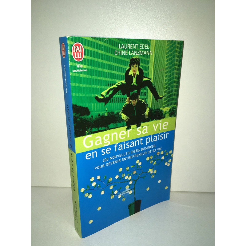 Laurent Edel et GAGNER SA VIE EN SE FAISANT PLAISIR Jai lu