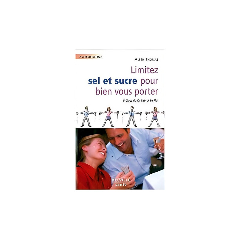 Limitez sel et sucre pour bien vous porter