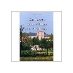 LA TERRE MON VILLAGE ET L'HISTOIRE