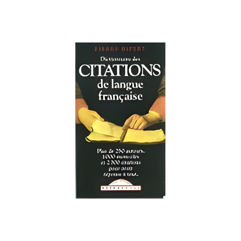 Dictionnaire des citations de langue francaise / plus de 250 mots...