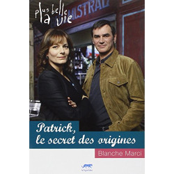 Plus Belle la vie - Patrick le secret des origines