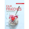 Eaux fraîches. Sirops infusions thés glacés... 40 recettes de...