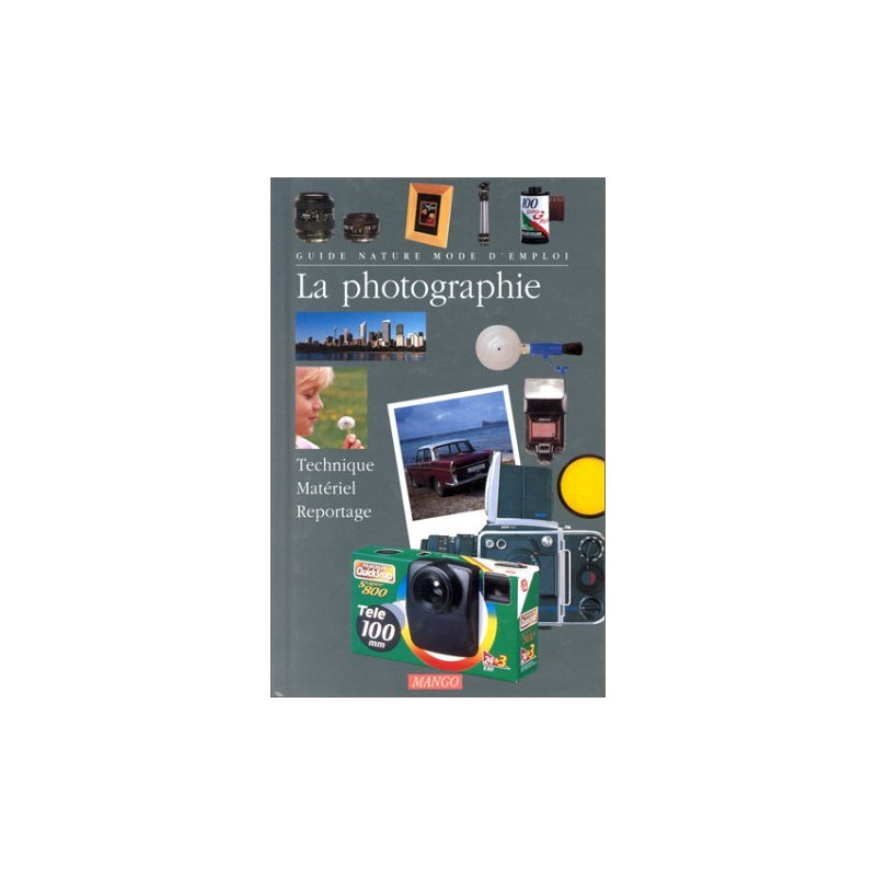LA PHOTOGRAPHIE. Technique matériel reportage
