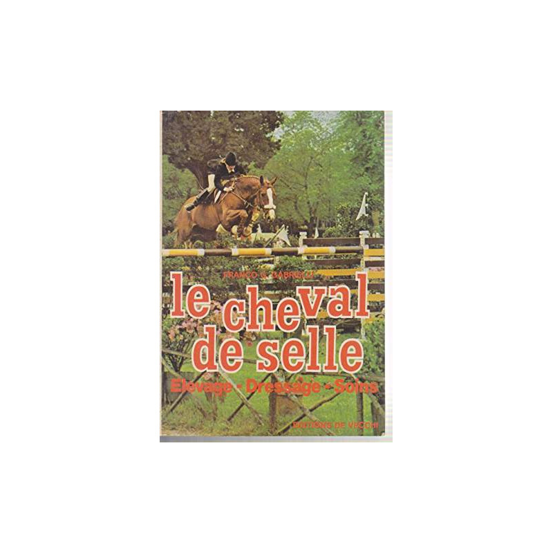 LE CHEVAL DE SELLE - ELEVAGE-DRESSAGE-SOINS