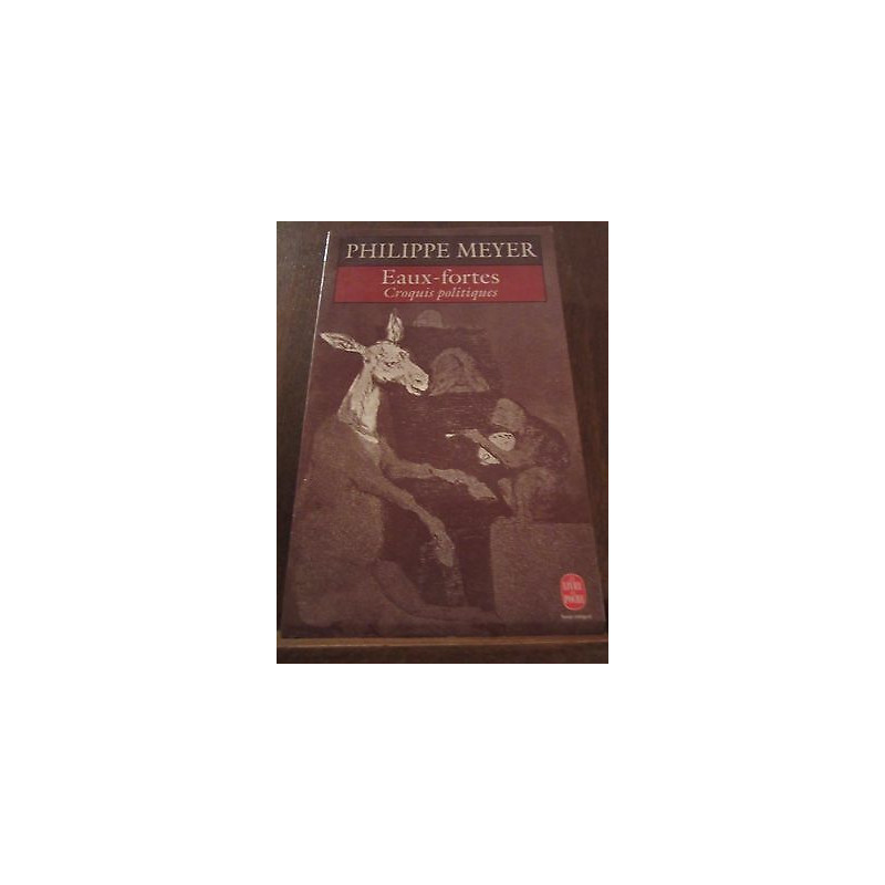 Philippe meyer eaux fortes croquis politiques Le Livre de Poche