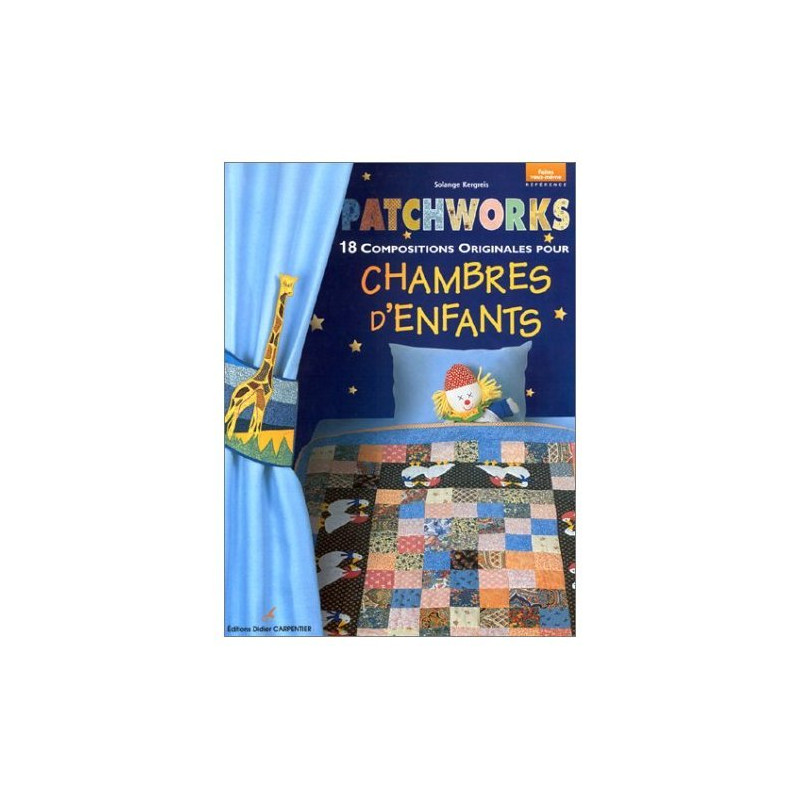 Patchworks : 18 compositions originales pour chambres d'enfants