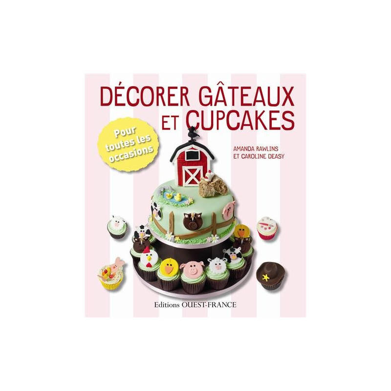 Décorer gâteaux et cupcakes : Pour toutes les occasions