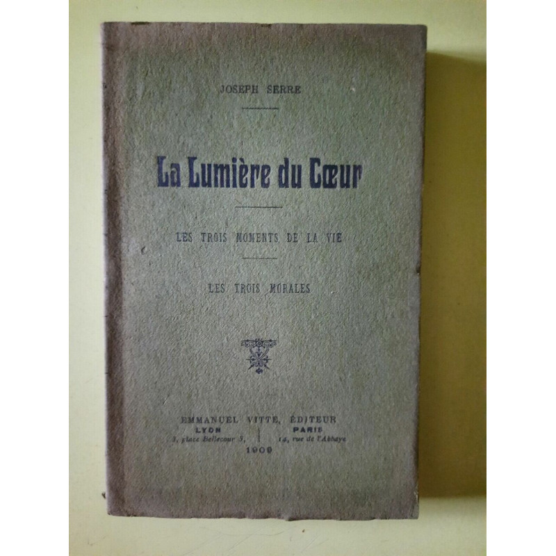 Joseph Serre La Lumière du Cœur Les Trois Moments de La Vie