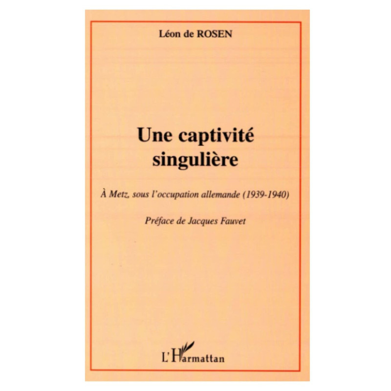 UNE CAPTIVITé SINGULIèRE: A Metz sous l'occupation allemande...