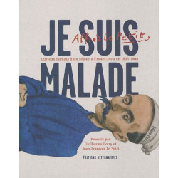 Je suis malade : Curieux carnets d'un séjour à l'Hôtel-Dieu en...