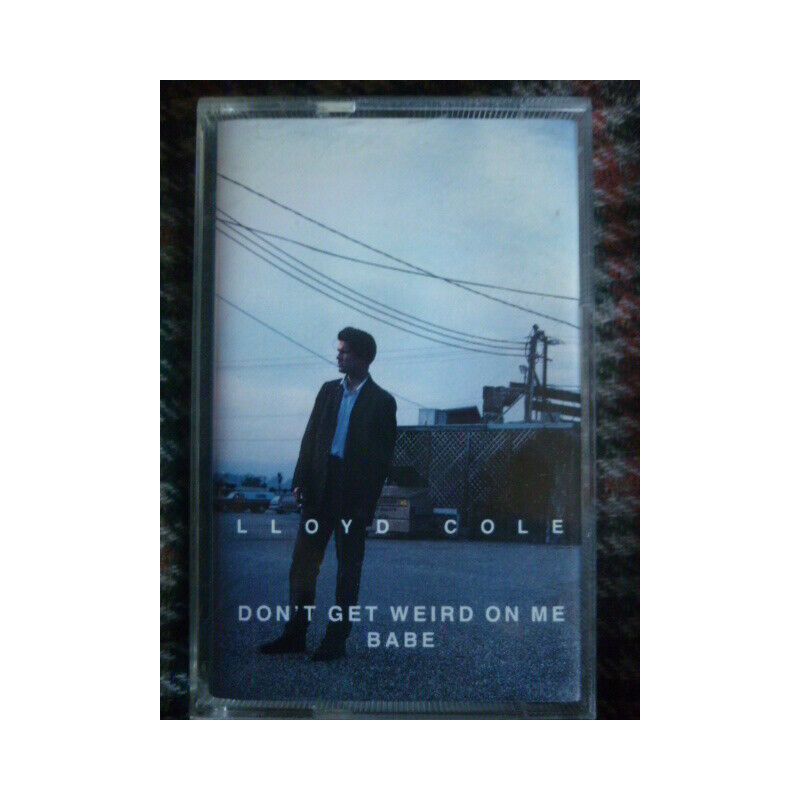 LLOYD cole DON'T GET WEIRD ON me babe Cassette Audio-K7 511093-4