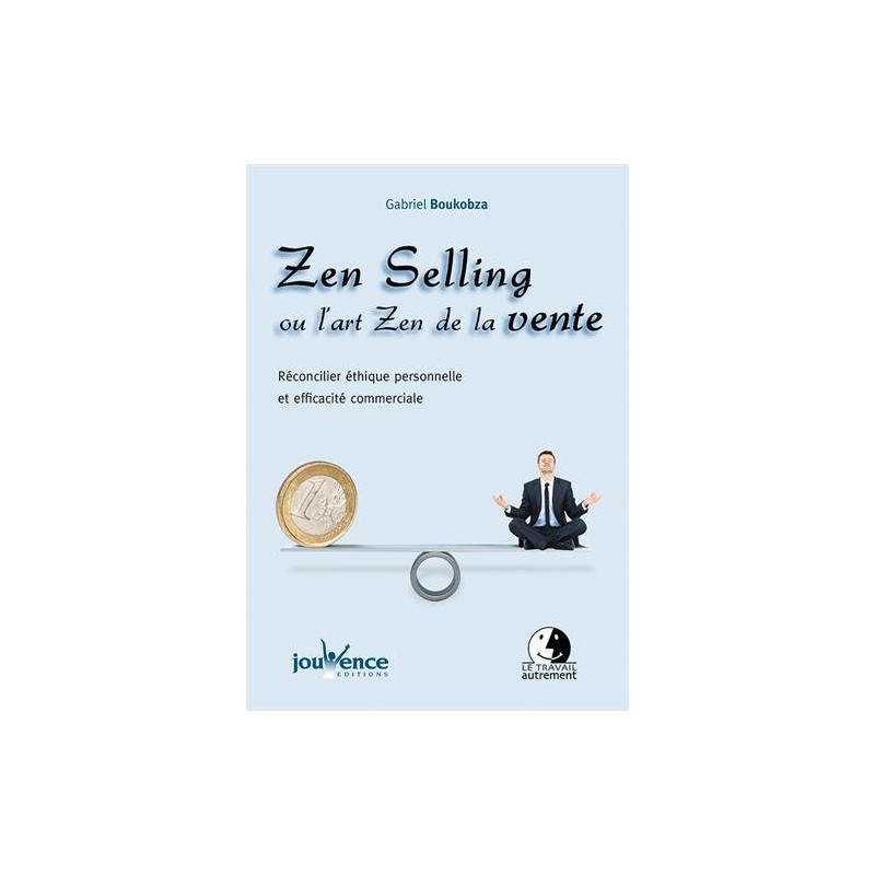 Zen Selling Ou l'Art Zen de la Vente
