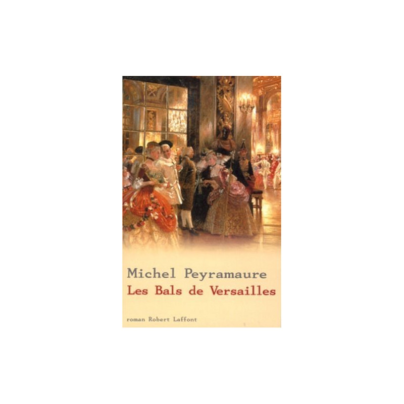 Les bals de Versailles [Broché] by Peyramaure Michel