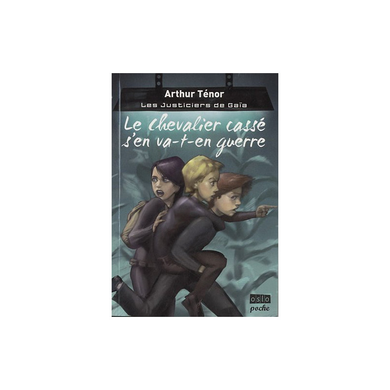 Les Justiciers de Gaïa - Tome 1: Le chevalier Casse s'en va-t-en...