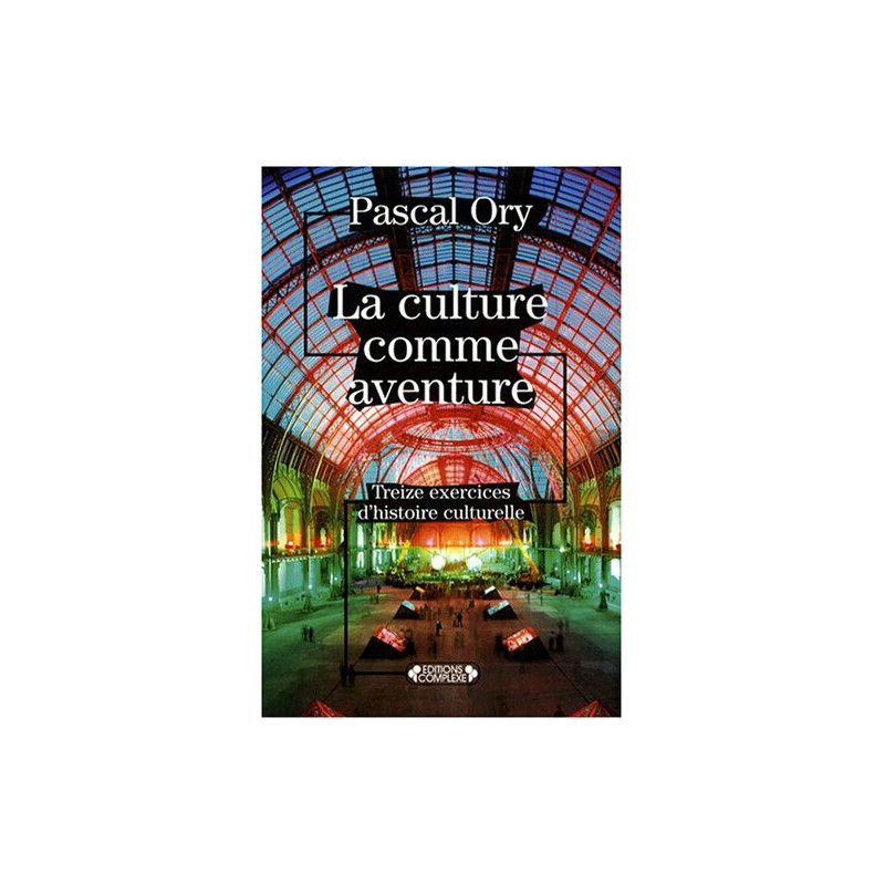 La culture comme aventure : Treize exercices d'histoire culturelle