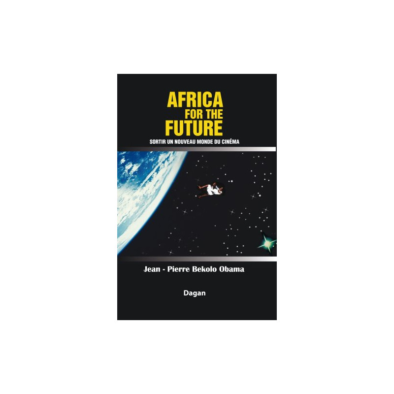 AFRICA FOR THE FUTURE Sortir un nouveau monde du cinéma