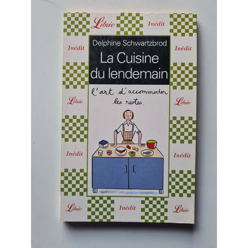 La Cuisine du lendemain : L'art d'accommoder les restes