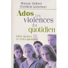 Ados et violences du quotidien - Idées fausses et vraies questions