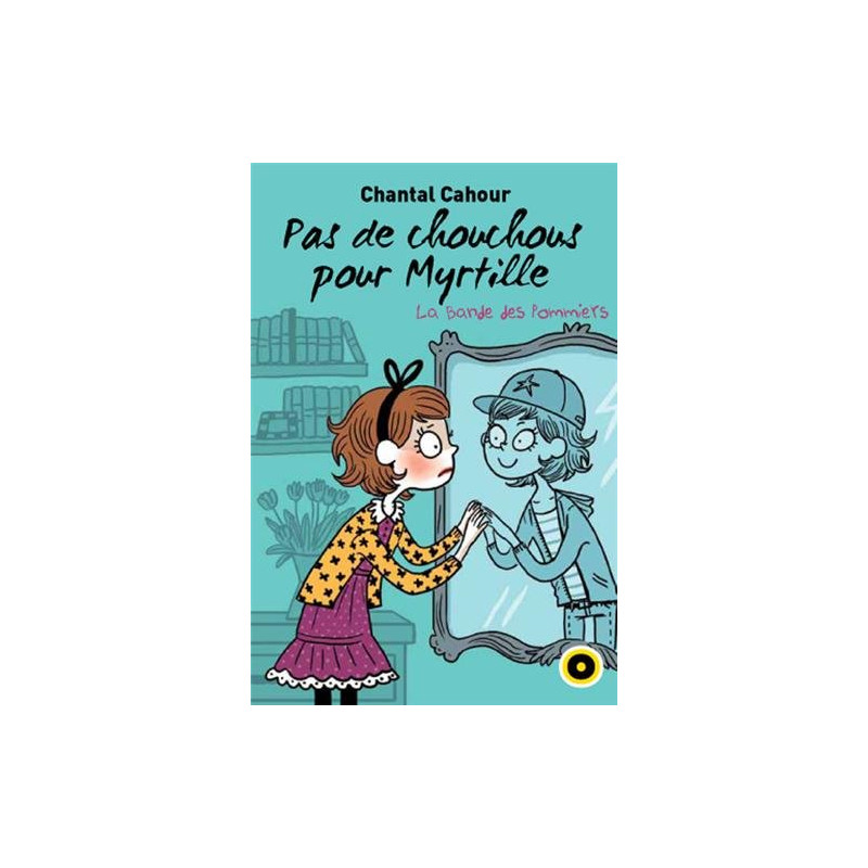 La bande des pommiers Tome 4 : Pas de chouchous pour myrtille