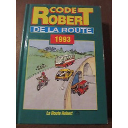 Code Robert de la Route conforme au programme officiel des examens...