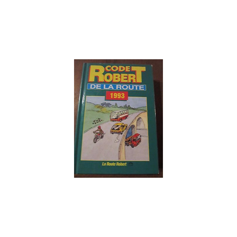 Code Robert de la Route conforme au programme officiel des examens...