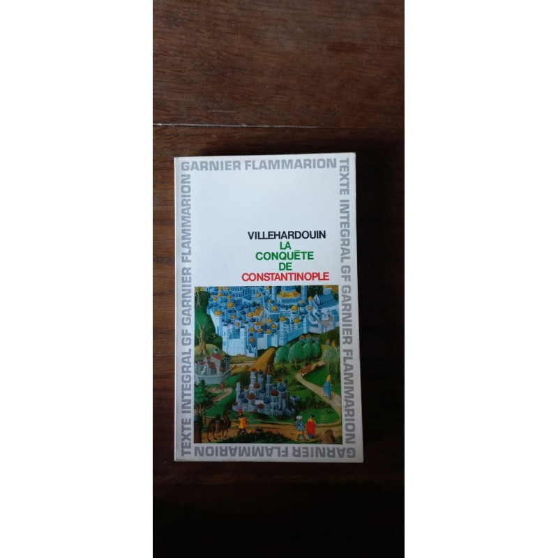 Villehardouin La Conquëte De Constantinople