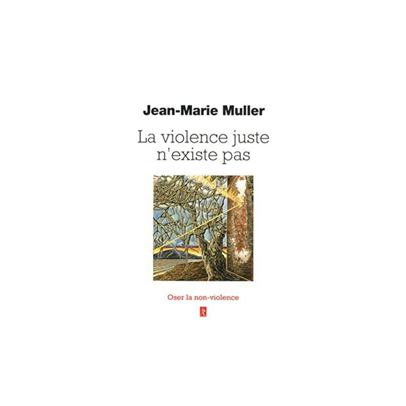 La violence juste n'existe pas La violence juste n'existe pas