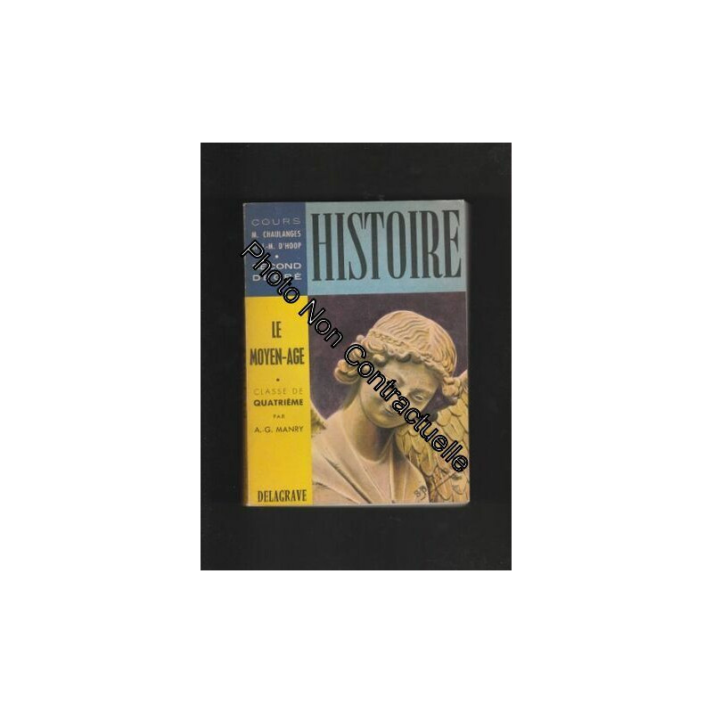 Le Moyen âge : 987-1492 classe de 4e par A.-G. Manry