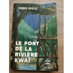 Pierre Boulle Le Pont de la rivière Kwaï
