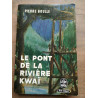 Pierre Boulle Le Pont de la rivière Kwaï
