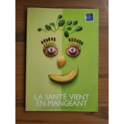 La Santé vient en mangeant Le Guide alimentaire pour tous
