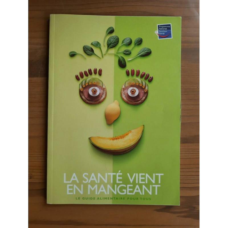 La Santé vient en mangeant Le Guide alimentaire pour tous