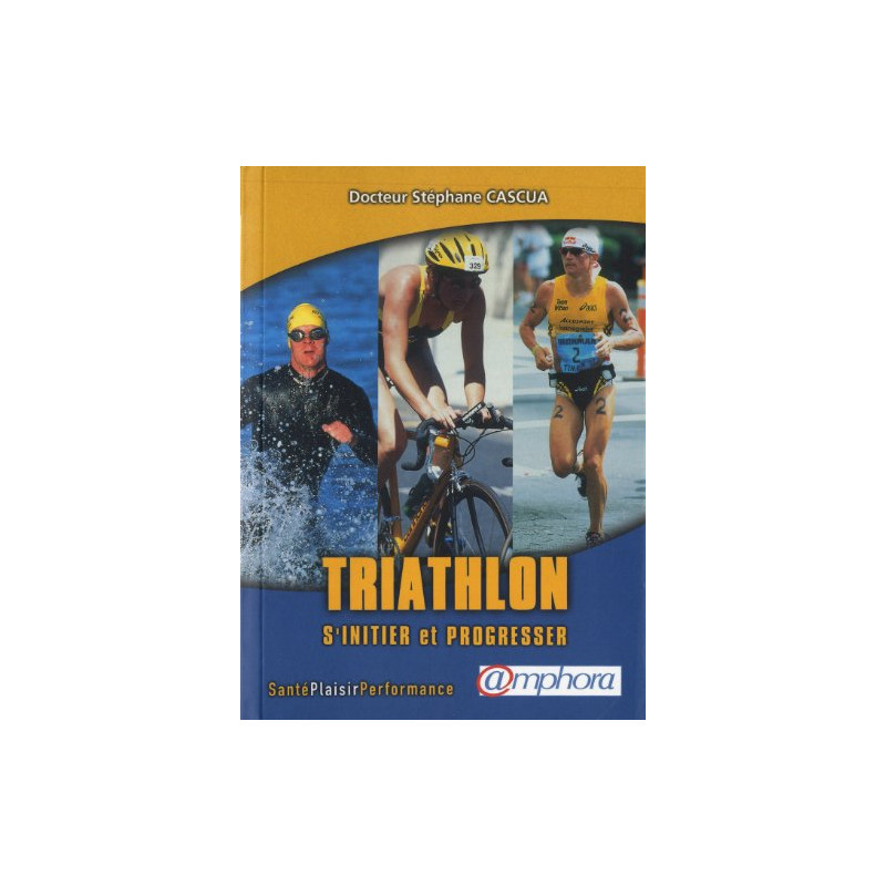Triathlon s'initier et progresser nouvelle édition