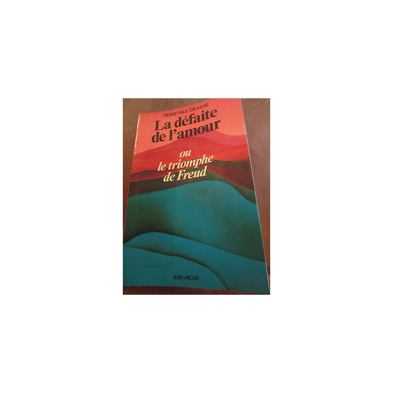 pierre paul grassé la défaite de l'amour ou le triomphe de freud