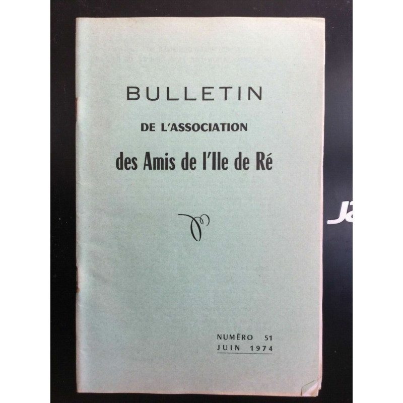 Bulletin de l'association des Amis de I'll de ré Numéro 51 Juin 1974