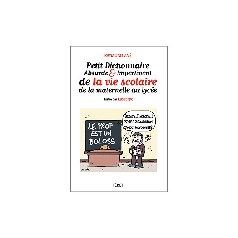 Petit dictionnaire absurde et impertinent de la vie à l'école