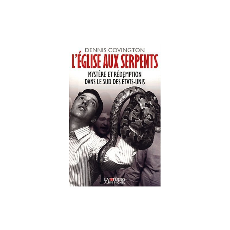 L'Eglise aux serpents : Mystère et rédemption dans le Sud des...