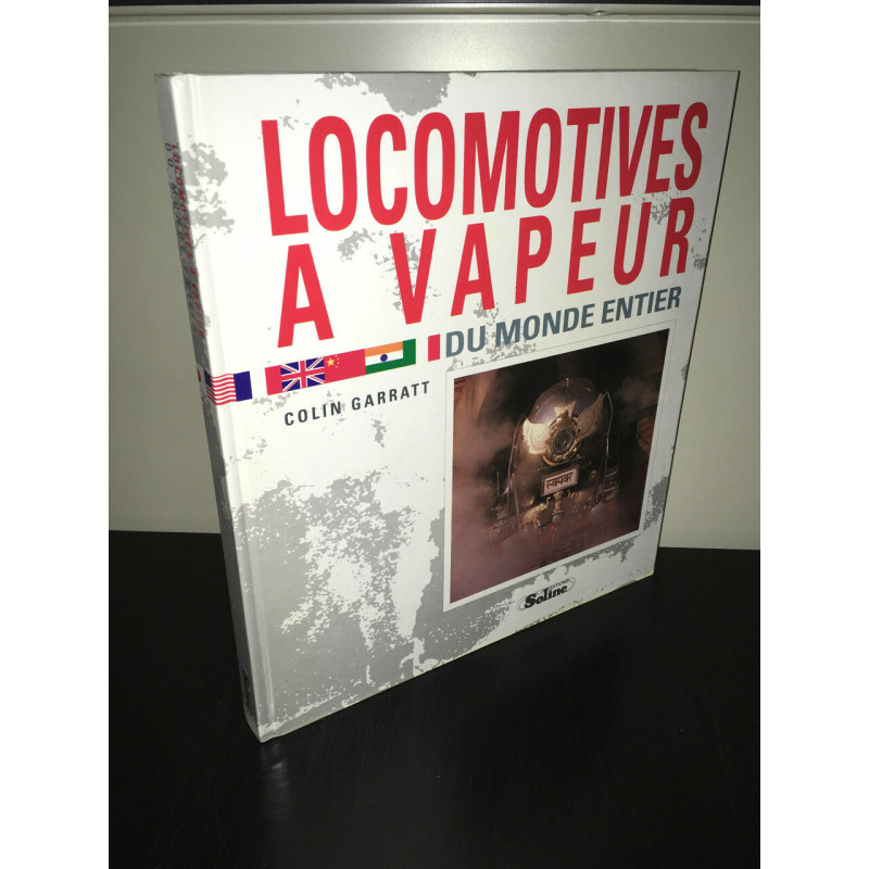 Colin Garratt LOCOMOTIVES A VAPEUR DU MONDE ENTIER