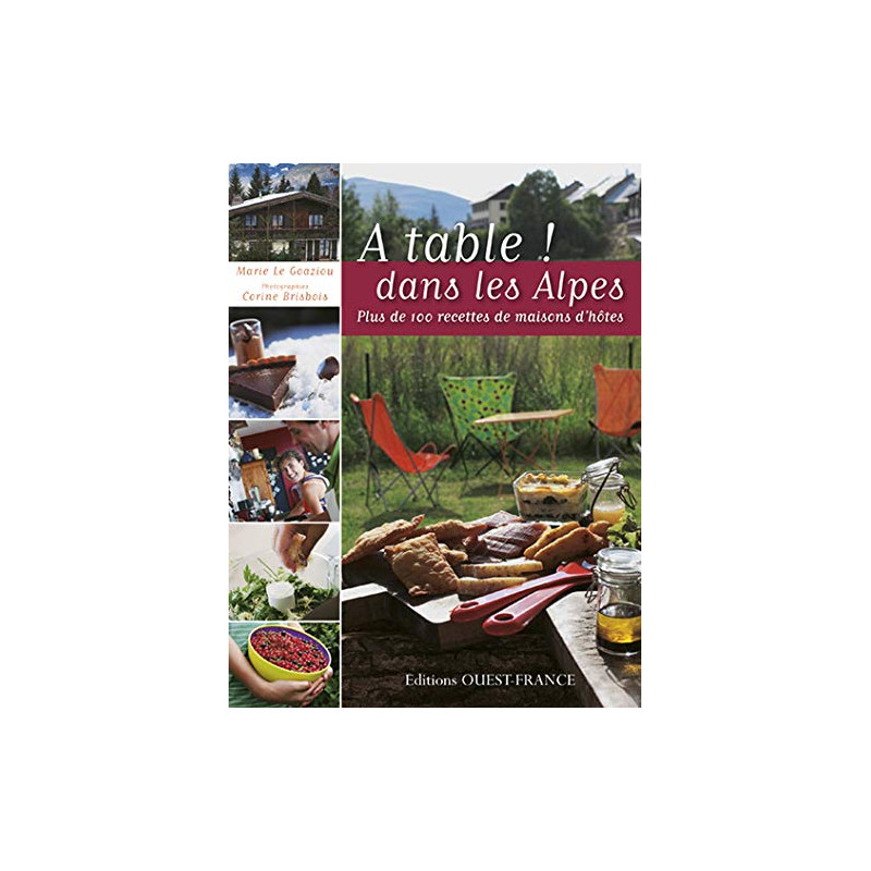 A table ! Dans les Alpes : Plus de 100 recettes de maisons d'hôtes