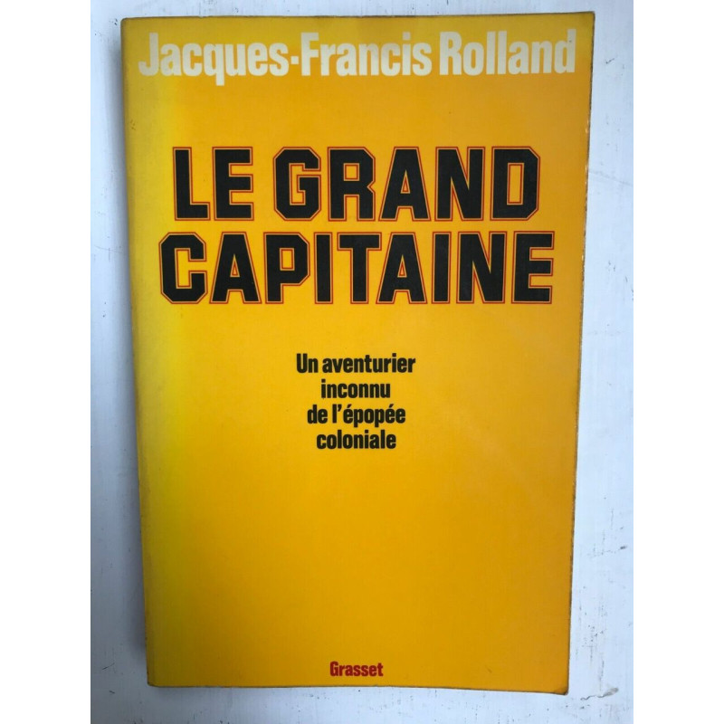 jacques francis Rolland Le Grand Capitaine grasset