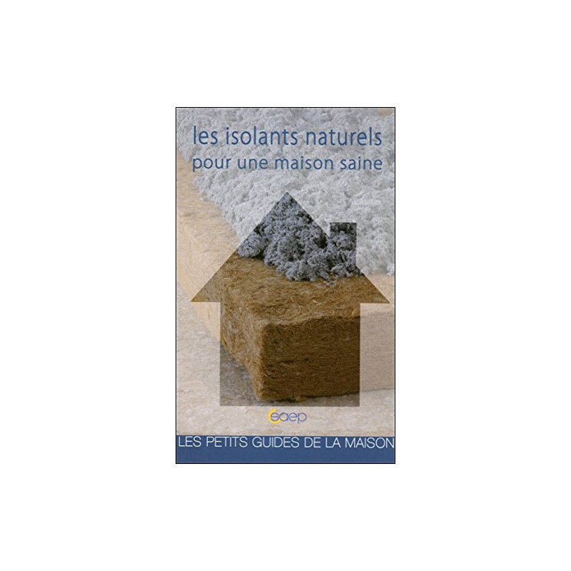 Les isolants naturels pour une maison saine - Les petits guides de...
