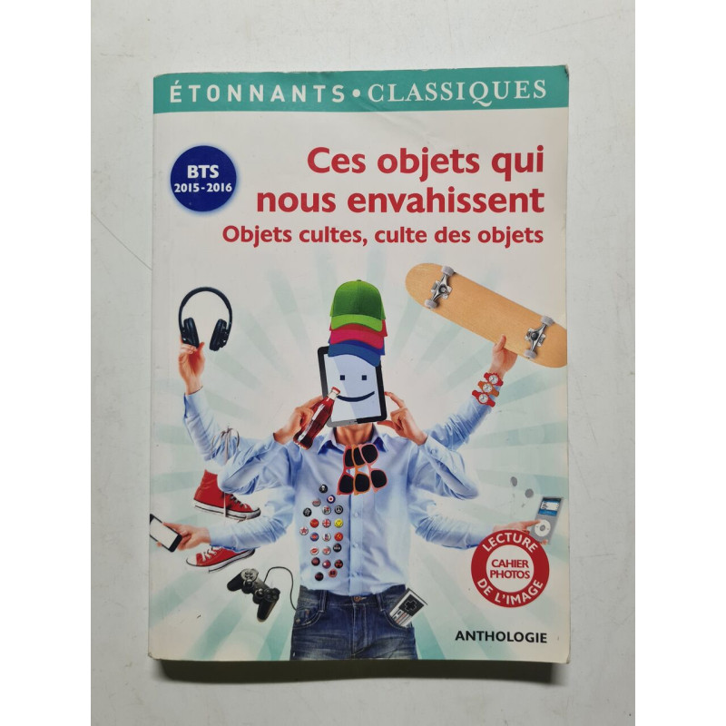 Ces objets qui nous envahissent - BTS 2015-2016: Objets cultes...