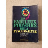 Les fabuleux pouvoirs de la psychanalyse : les clefs de votre...