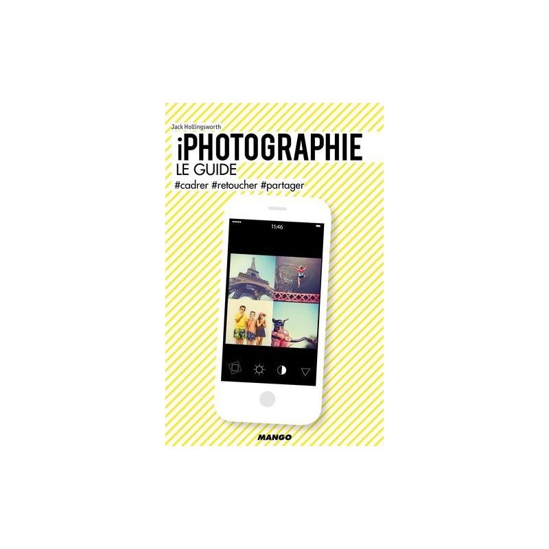 iPhotographie le guide : cadrer retoucher partager