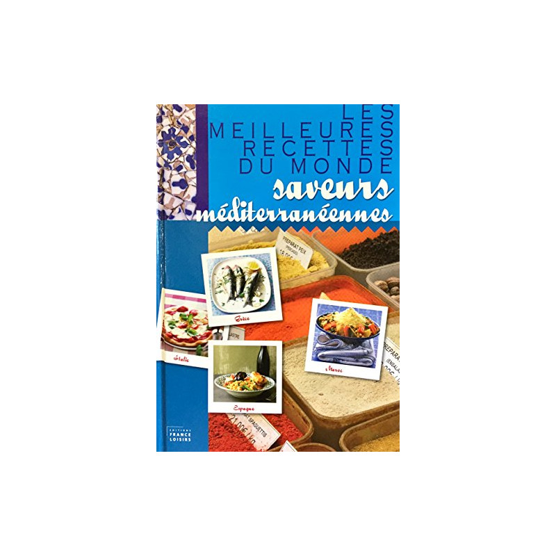 Livre les meilleures recettes du monde ? saveurs mediterraneennes
