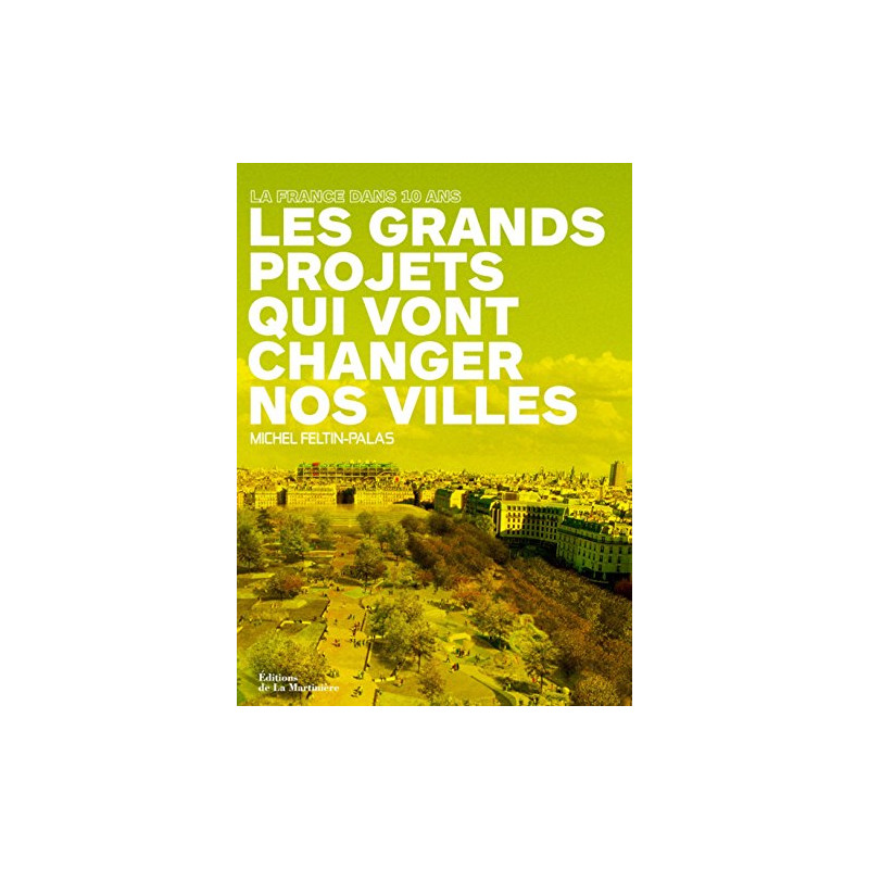 Les grands projets qui vont changer nos villes : La France dans 10 ans